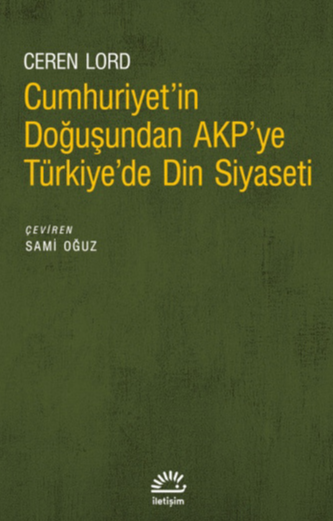 Cumhuriyet'in Doğuşundan AKP'ye Türkiye'de Din Siyaseti