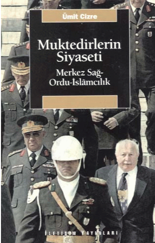 Muktedirlerin Siyaseti - Merkez Sağ-Ordu-İslâmcılık