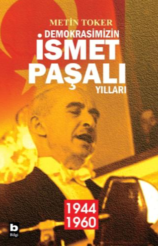 Demokrasimizin İsmet Paşalı Yılları 