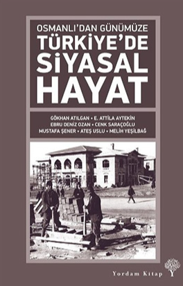 Osmanlı’dan Günümüze TÜRKİYE'DE SİYASAL HAYAT 