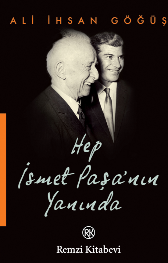 Hep İsmet Paşa´nın Yanında