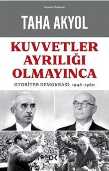 Kuvvetler Ayrılığı Olmayınca: Otoriter Demokrasi 1946 - 1960