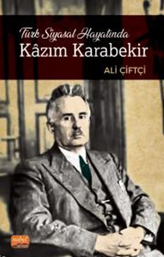 Türk Siyasal Hayatında Kazım Karabekir